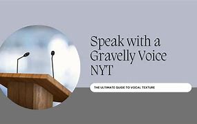 Speak with a Gravelly Voice NYT