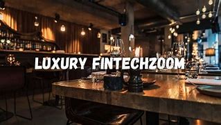 Luxury Fintechzoom